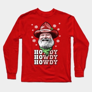 HOwdy HOwdy HOwdy! It's Cowboy Santa! Long Sleeve T-Shirt